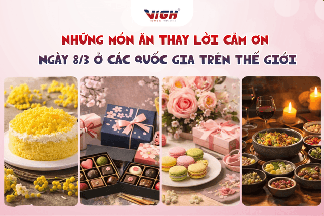 Những món ăn thay lời cảm ơn ngày 8/3 ở các quốc gia trên thế giới