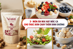 3+ món ăn kết hợp hạt mắc ca cho thực đơn chay thêm dinh dưỡng