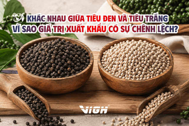 Tiêu đen và tiêu trắng khác nhau như thế nào? Vì sao giá trị xuất khẩu có sự chênh lệch?