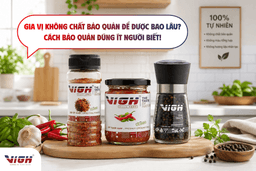 Gia vị không chất bảo quản để được bao lâu? Cách bảo quản đúng ít người biết